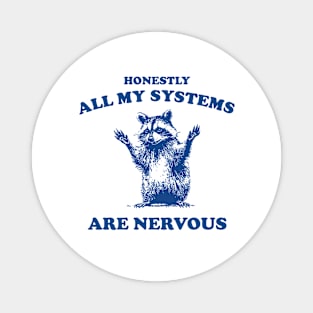 Honestly All My Systems Are Nervous Vintage T Shirt, Retro 90s Raccoon Tee, Trash Panda Funny Meme Magnet